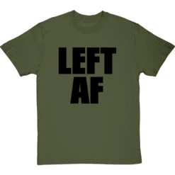 Left AF T-Shirt -ThinkWear Collective Sales left af tshirt 1 olivetshirt
