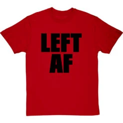 Left AF T-Shirt -ThinkWear Collective Sales left af tshirt 1 redtshirt