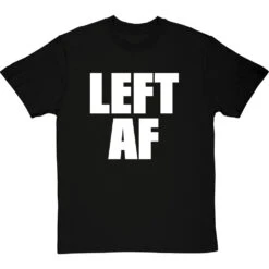 Left AF T-Shirt -ThinkWear Collective Sales left af tshirt 2 blacktshirt
