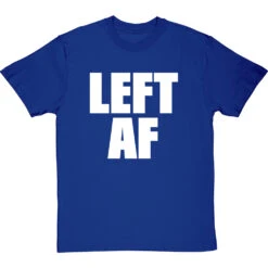 Left AF T-Shirt -ThinkWear Collective Sales left af tshirt 2 royalbluetshirt