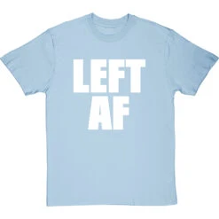 Left AF T-Shirt -ThinkWear Collective Sales left af tshirt 2 skybluetshirt