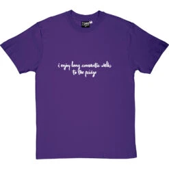 I Enjoy Long Romantic Walks T-Shirt -ThinkWear Collective Sales long romantic walks to the fridge 2 purpletshirt