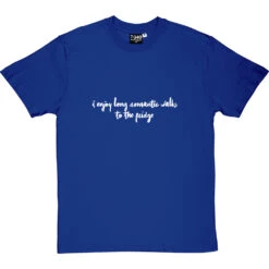 I Enjoy Long Romantic Walks T-Shirt -ThinkWear Collective Sales long romantic walks to the fridge 2 royalbluetshirt