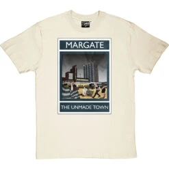 Margate: The Unmade Town T-Shirt