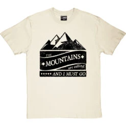 The Mountains Are Calling And I Must Go T-Shirt -ThinkWear Collective Sales mountains are calling tshirt 1 naturaltshirt