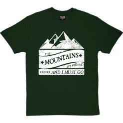 The Mountains Are Calling And I Must Go T-Shirt -ThinkWear Collective Sales mountains are calling tshirt 2 bottlegreentshirt