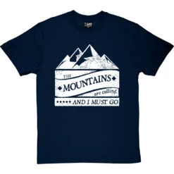 The Mountains Are Calling And I Must Go T-Shirt -ThinkWear Collective Sales mountains are calling tshirt 2 navybluetshirt