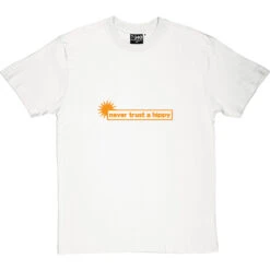 Never Trust A Hippy T-Shirt -ThinkWear Collective Sales never trust a hippy tshirt 122 whitetshirt