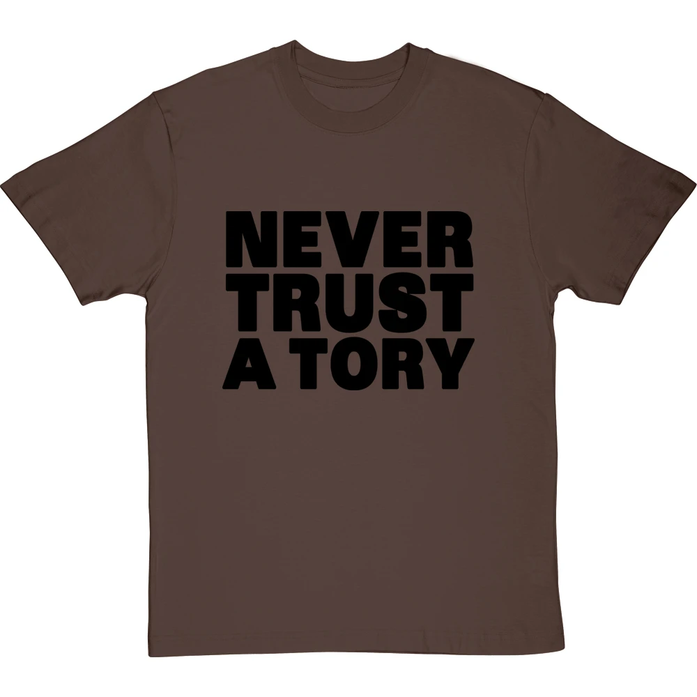 Never Trust A Tory T-Shirt 1 Never Trust A Tory T-Shirt