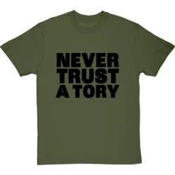 Never Trust A Tory T-Shirt 32 Never Trust A Tory T-Shirt -ThinkWear Collective Sales never trust a tory tshirt 1 olivetshirt