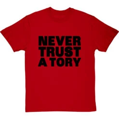 Never Trust A Tory T-Shirt 36 Never Trust A Tory T-Shirt -ThinkWear Collective Sales never trust a tory tshirt 1 redtshirt