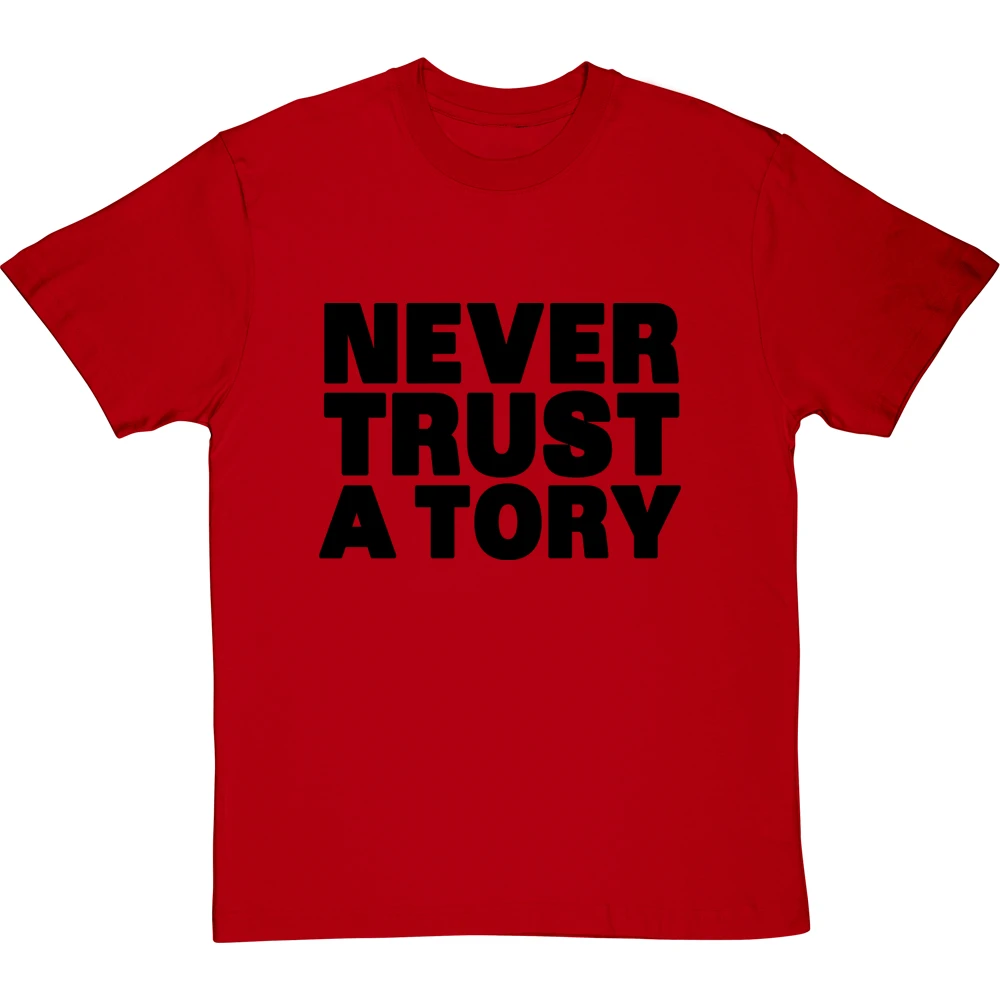 Never Trust A Tory T-Shirt 17 Never Trust A Tory T-Shirt - Image 17