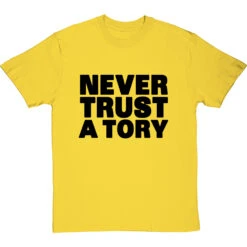 Never Trust A Tory T-Shirt 33 Never Trust A Tory T-Shirt -ThinkWear Collective Sales never trust a tory tshirt 1 yellowtshirt
