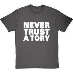 Never Trust A Tory T-Shirt 29 Never Trust A Tory T-Shirt -ThinkWear Collective Sales never trust a tory tshirt 2 charcoaltshirt