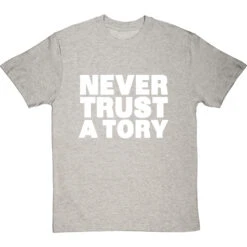 Never Trust A Tory T-Shirt 27 Never Trust A Tory T-Shirt -ThinkWear Collective Sales never trust a tory tshirt 2 lightoxfordtshirt