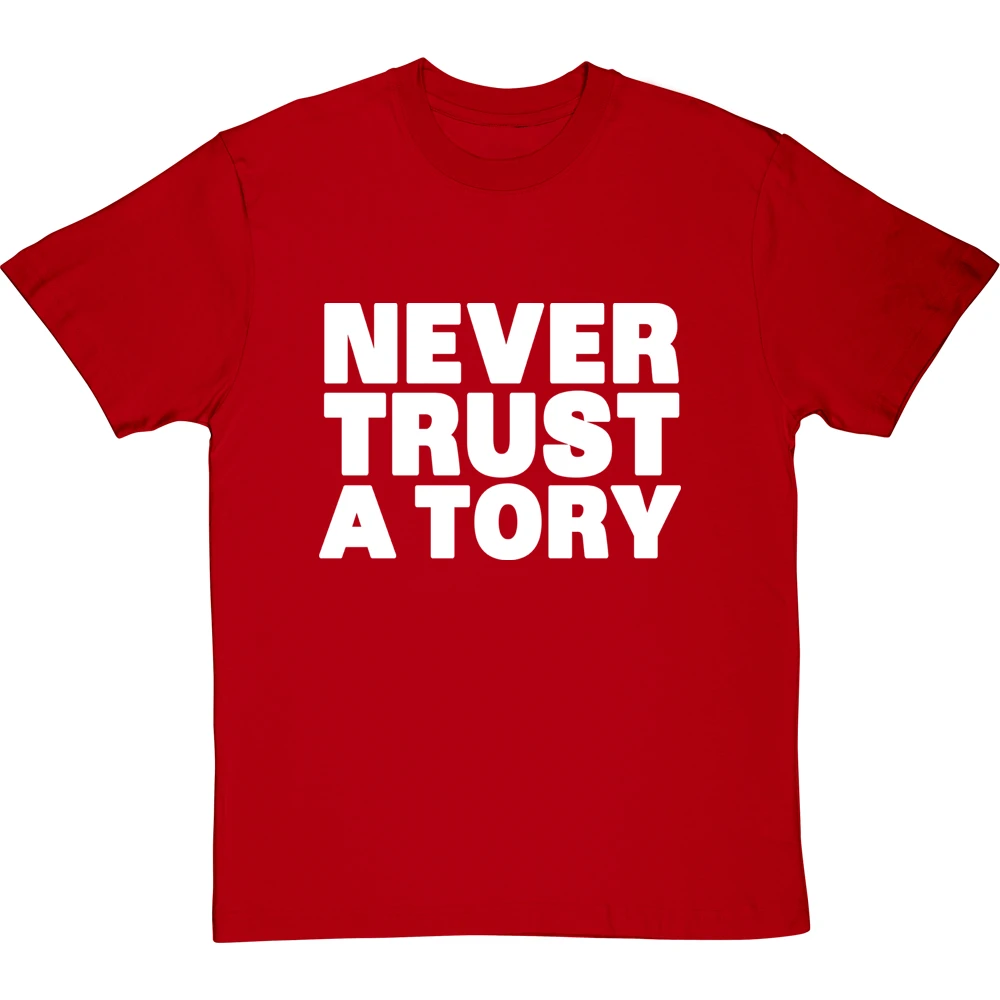 Never Trust A Tory T-Shirt 20 Never Trust A Tory T-Shirt - Image 20