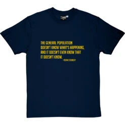 Noam Chomsky "General Population" Quote T-Shirt -ThinkWear Collective Sales noam chomsky population tshirt 6 navybluetshirt