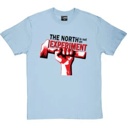 The North Is Not An Experiment T-Shirt -ThinkWear Collective Sales north experiment tshirt 1 skybluetshirt