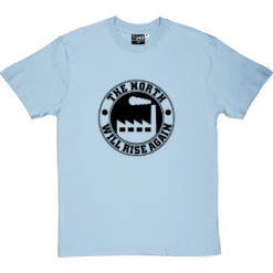 The North Will Rise Again (Factory) T-Shirt -ThinkWear Collective Sales north rise again factory tshirt 1 skybluetshirt