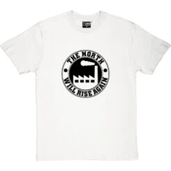 The North Will Rise Again (Factory) T-Shirt -ThinkWear Collective Sales north rise again factory tshirt 1 whitetshirt