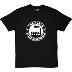 The North Will Rise Again (Factory) T-Shirt -ThinkWear Collective Sales north rise again factory tshirt 2 blacktshirt