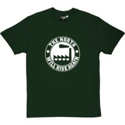 The North Will Rise Again (Factory) T-Shirt -ThinkWear Collective Sales north rise again factory tshirt 2 bottlegreentshirt