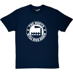 The North Will Rise Again (Factory) T-Shirt -ThinkWear Collective Sales north rise again factory tshirt 2 navybluetshirt
