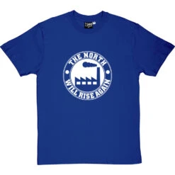 The North Will Rise Again (Factory) T-Shirt -ThinkWear Collective Sales north rise again factory tshirt 2 royalbluetshirt