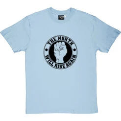 The North Will Rise Again (Fist) T-Shirt -ThinkWear Collective Sales north rise again fist tshirt 1 skybluetshirt