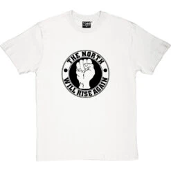 The North Will Rise Again (Fist) T-Shirt -ThinkWear Collective Sales north rise again fist tshirt 1 whitetshirt