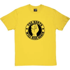 The North Will Rise Again (Fist) T-Shirt -ThinkWear Collective Sales north rise again fist tshirt 1 yellowtshirt