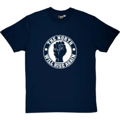 The North Will Rise Again (Fist) T-Shirt -ThinkWear Collective Sales north rise again fist tshirt 2 navybluetshirt