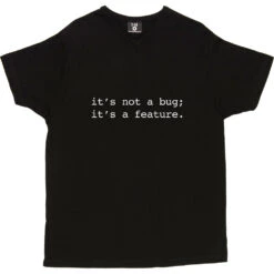 It's Not A Bug; It's A Feature T-Shirt -ThinkWear Collective Sales not a bug a feature tshirt 2 black mens v neck tshirt