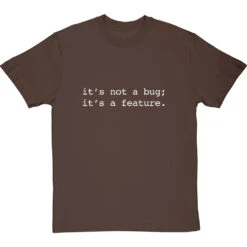 It's Not A Bug; It's A Feature T-Shirt -ThinkWear Collective Sales not a bug a feature tshirt 2 hazelnuttshirt