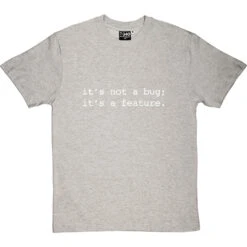 It's Not A Bug; It's A Feature T-Shirt -ThinkWear Collective Sales not a bug a feature tshirt 2 lightoxfordtshirt