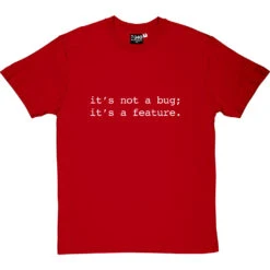 It's Not A Bug; It's A Feature T-Shirt -ThinkWear Collective Sales not a bug a feature tshirt 2 redtshirt