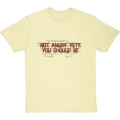 Not Angry Yet? You Should Be T-Shirt -ThinkWear Collective Sales not angry yet clean tshirt 1 naturaltshirt