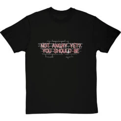 Not Angry Yet? You Should Be T-Shirt -ThinkWear Collective Sales not angry yet clean tshirt 2 blacktshirt