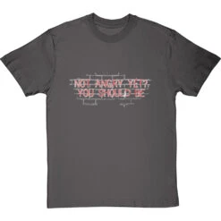 Not Angry Yet? You Should Be T-Shirt -ThinkWear Collective Sales not angry yet clean tshirt 2 charcoaltshirt