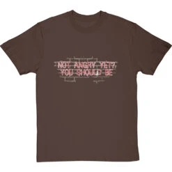 Not Angry Yet? You Should Be T-Shirt -ThinkWear Collective Sales not angry yet clean tshirt 2 hazelnuttshirt