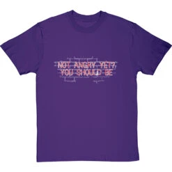 Not Angry Yet? You Should Be T-Shirt -ThinkWear Collective Sales not angry yet clean tshirt 2 purpletshirt