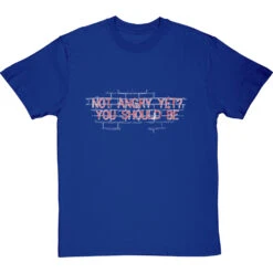 Not Angry Yet? You Should Be T-Shirt -ThinkWear Collective Sales not angry yet clean tshirt 2 royalbluetshirt