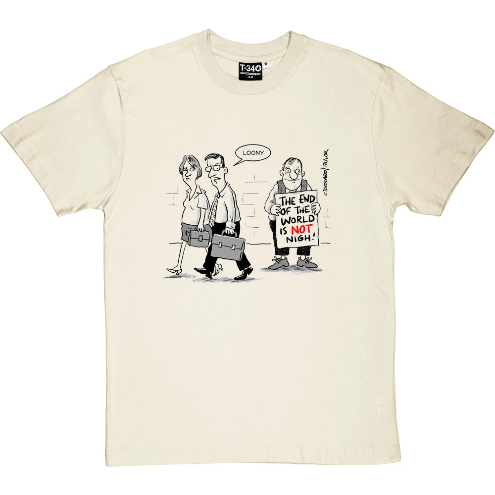 The End Of The World Is NOT Nigh! T-Shirt 1 The End Of The World Is NOT Nigh! T-Shirt