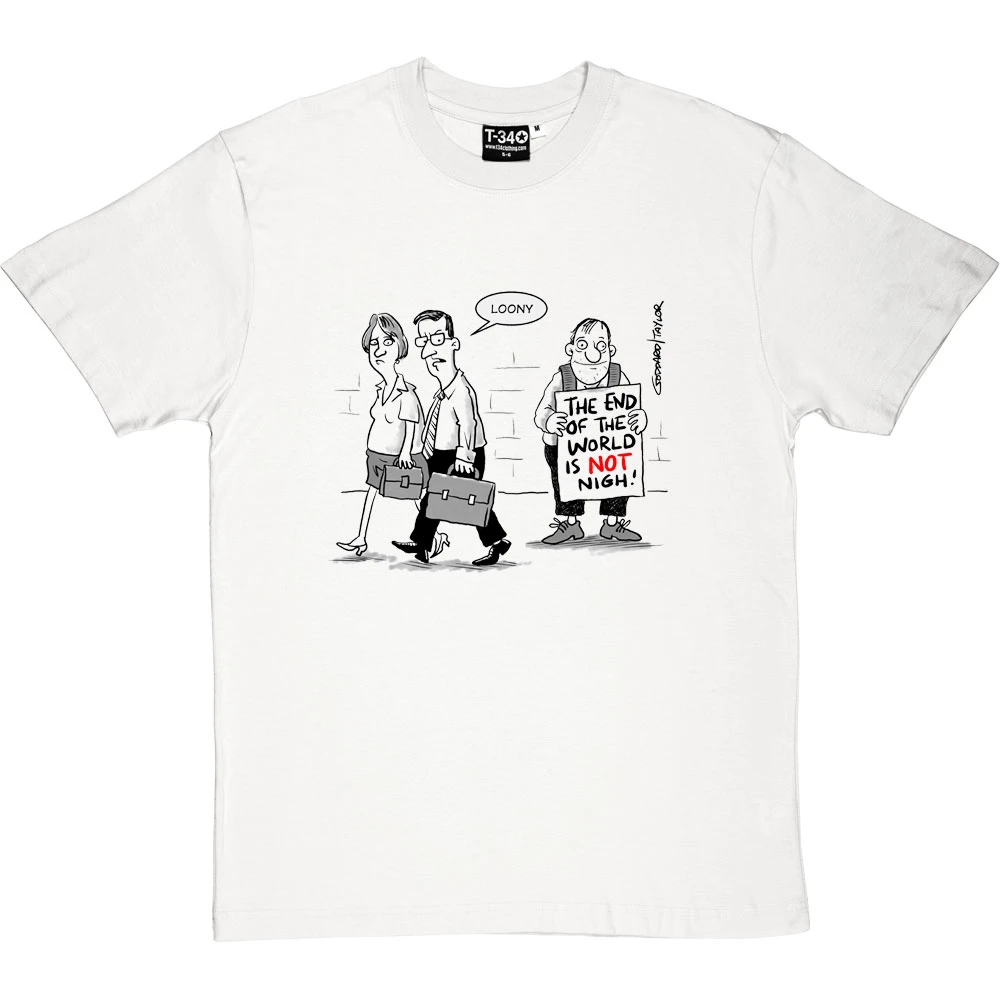The End Of The World Is NOT Nigh! T-Shirt 2 The End Of The World Is NOT Nigh! T-Shirt - Image 2