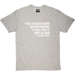 There Is Nothing Wrong With Not Knowing T-Shirt -ThinkWear Collective Sales not knowing tshirt 2 lightoxfordtshirt