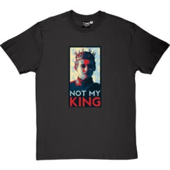 Joffrey Baratheon: Not My King T-Shirt -ThinkWear Collective Sales not my king tshirt charcoaltshirt