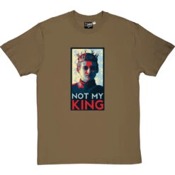 Joffrey Baratheon: Not My King T-Shirt -ThinkWear Collective Sales not my king tshirt olivetshirt