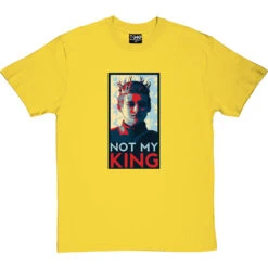 Joffrey Baratheon: Not My King T-Shirt -ThinkWear Collective Sales not my king tshirt yellowtshirt