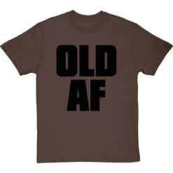 Old AF T-Shirt