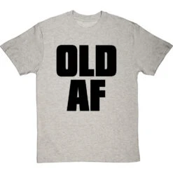 Old AF T-Shirt -ThinkWear Collective Sales old af tshirt 1 lightoxfordtshirt